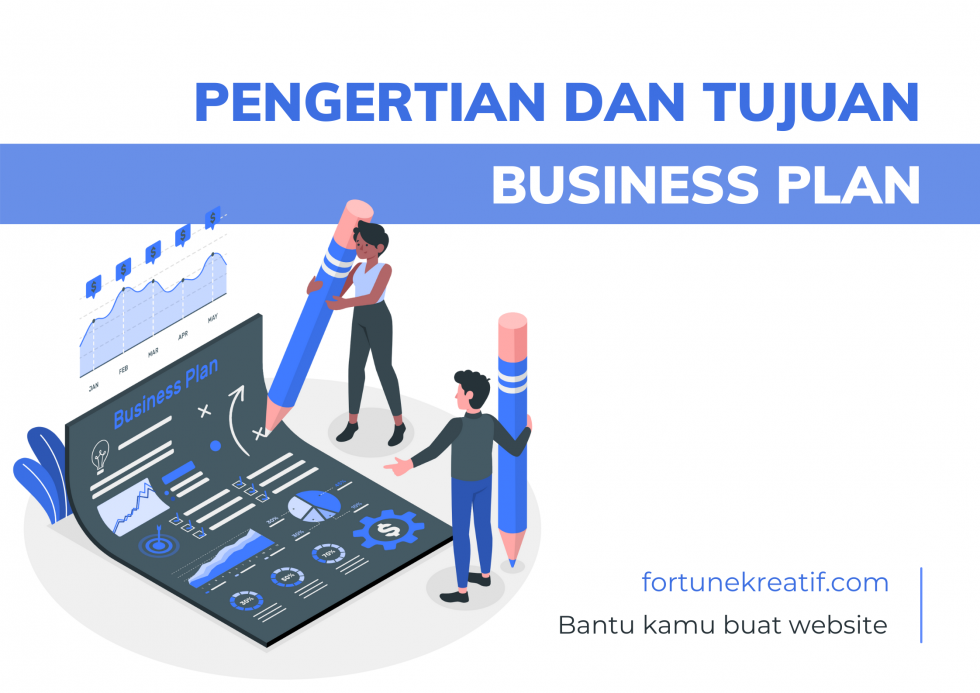 Apa Pengertian Business Plan Dan Tujuan Penerapannya? - Fortune Kreatif ...