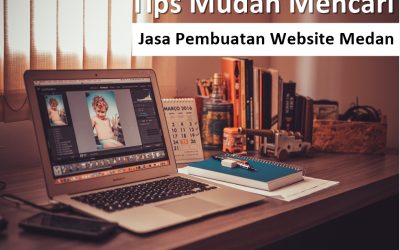Cara Tepat Memilih Jasa Pembuatan Website yang Terpercaya di Medan